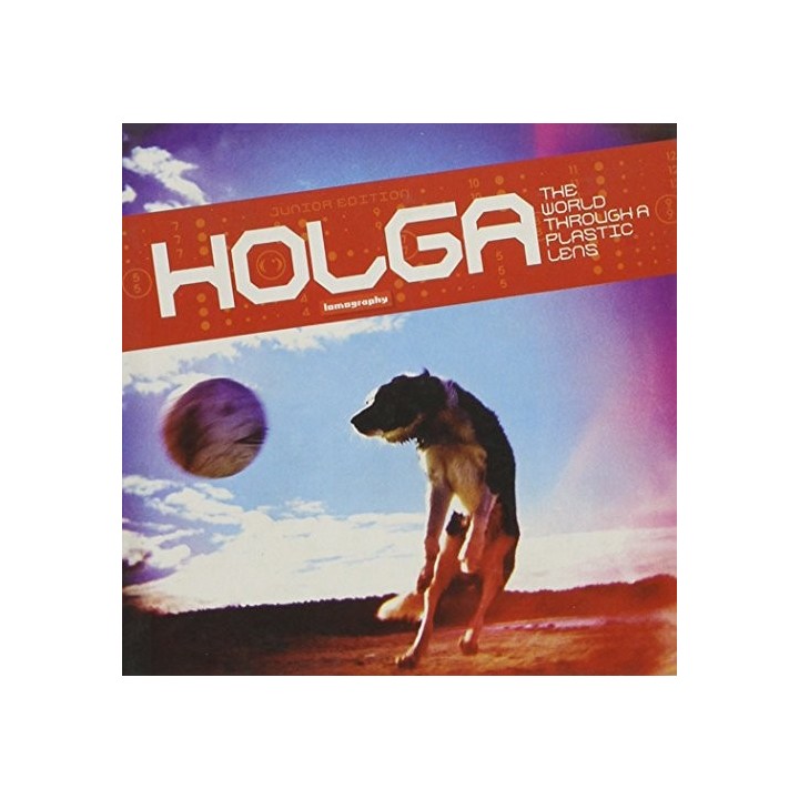 Holga: The World Through a Plastic Lens (Lomography)